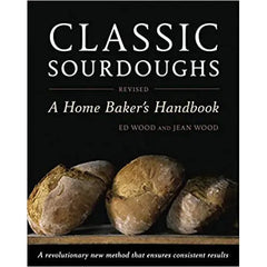 Classic Sourdoughs, Revised: A Home Baker's Handbook by Ed Wood